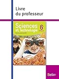 Sciences Et Technologie 6e : Livre Du Professeur