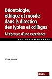 D%C3%A9ontologie, %C3%A9thique Et Morale Dans La Direction Des Lyc%C3%A9es Et Coll%C3%A8ges : A L'%C3%A9preuve D'une Exp%C3%A9rience