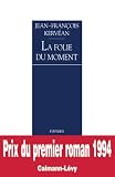La Folie Du Moment Prix Du Premier Roman 1994