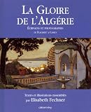 La Gloire De Lalgrie Crivains Et Photographes 18301960