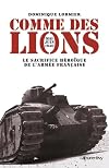Comme des lions : Mai-juin 1940 : le sacrifice héroïque de l'armée française