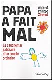 Papa A Fait Mal Le Cauchemar Judiciaire Dun Couple Ordinaire