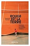 Rouge Est La Terre: Dans Les Coulisses De Roland Garros