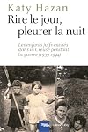 Rire le jour, pleurer la nuit. Les enfants juifs cachés dans la Creuse pendant la guerre, 1939-1944