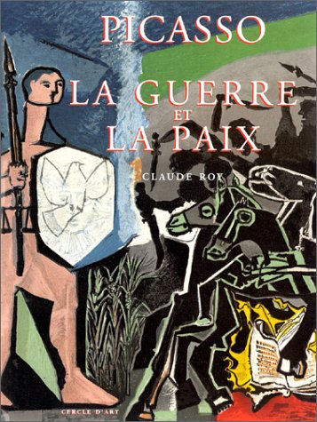 Picasso. La Guerre et la paixClaude Roy