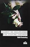 Comment Se D%C3%A9barrasser D'un Vampire Amoureux 