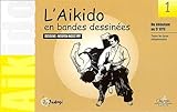 Laikido En Bandes Dessines Tome 1 Du Dbutant Au 5me Kyu