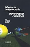 Influencer La D%C3%A9mocratie, D%C3%A9mocratiser L'influence : Enjeux Et Perspectives D'un Lobbysme D%C3%A9mythifi%C3%A9