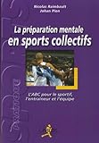 La Pr%C3%A9paration Mentale En Sports Collectifs : L'abc Pour Le Sportif, L'entra%C3%AEneur Et L'%C3%A9quipe
