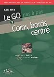 Le Go Pas %C3%A0 Pas : Tome 3, Les Coins, Les Bords, Le Centre