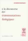 A La Dcouverte Des Transmutations Biologiques