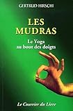 Les Mudras. Le Yoga Au Bout Des Doigts