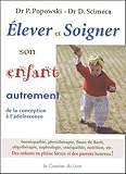 Elever Et Soigner Son Enfant Autrement : De La Conception %C3%A0 L'adolescence