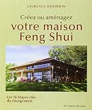 Crez Ou Amnagez Votre Maison Feng Shui Les 10 Tapes Cls Du Changement