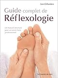 Guide Complet De R%C3%A9flexologie : Un Manuel Structur%C3%A9 Pour Un Savoir Faire Professionnel