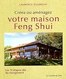 Cr%C3%A9ez Ou Am%C3%A9nagez Votre Maison Feng Shui : Les 10 %C3%A9tapes Cl%C3%A9s Du Changement
