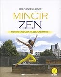 Mincir Zen : M%C3%A9ditation, Yoga, Sophrologie, Auto Hypnose (1cd Audio)