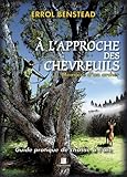 A L'approche Des Chevreuils : M%C3%A9moire D'un Archer. Guide Pratique De Chasse %C3%A0 L'arc