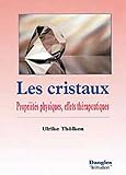 Les Cristaux : Propri%C3%A9t%C3%A9s Physiques, Effets Th%C3%A9rapeutiques