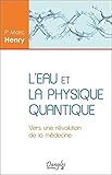 L'eau Et La Physique Quantique   Vers Une R%C3%A9volution De La M%C3%A9decine