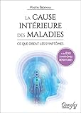 La Cause Int%C3%A9rieure Des Maladies   Ce Que Disent Les Sympt%C3%B4mes   + De 800 Sympt%C3%B4mes R%C3%A9pertori%C3%A9s