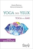 Yoga Des Yeux   Yoga De L'%C3%A2me   Avec Des Exercices Pratiques