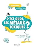 C'est quoi, les métaux toxiques ?