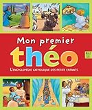 Mon Premier Th%C3%A9o : L'encyclop%C3%A9die Catholique Des Petits Enfants