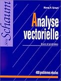 Analyse Vectorielle. Cours Et Probl%C3%A8mes: 480 Probl%C3%A8mes R%C3%A9solus