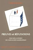 Preuves Et R%C3%A9futations : Essai Sur La Logique De La D%C3%A9couverte Math%C3%A9matique