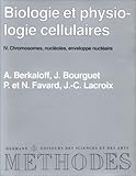 Biologie Et Physiologie Cellulaires, Tome 4. Chromosomes, Nucl%C3%A9oles, Enveloppe Nucl%C3%A9aire