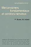 Neurobiologie Mcanismes Fondamentaux Et Centres Nerveux Tome 1 Premier Et Deuxime Cycles