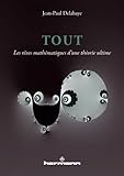 Tout: Les R%C3%AAves Math%C3%A9matiques D'une Th%C3%A9orie Ultime
