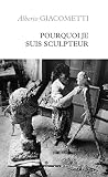 Pourquoi Je Suis Sculpteur