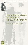Les Mtamorphoses Du Handicap De 1970 Nos Jours Soimme Avec Les Autres