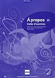 A Propos B1 : Cahier D'exercices (1cd Audio)