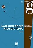 La Grammaire Des Premiers Temps : B1 B2 (1cd Audio Mp3)