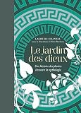 Le Jardin Des Dieux Une Histoire Des Plantes Travers La Mythologie
