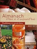 Almanach D'hier Et D'aujourd'hui : Traditions Et Savoir Faire