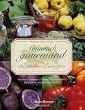 Almanach Gourmand Des Jardins D'autrefois : Fruits Et L%C3%A9gumes D'hier Et D'aujourd'hui, Recettes Traditionnelles