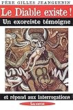 Le Diable Existe ! : Un Exorciste T%C3%A9moigne Et R%C3%A9pond Aux Interrogations