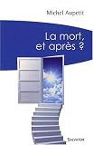 La Mort Et Aprs Un Prtre Mdecin Tmoigne Et Rpond Aux Interrogations