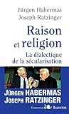Raison Et Religion. Dialectique De La S%C3%A9cularisation