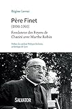 P%C3%A8re Finet (1898 1990) : Fondateur Des Foyers De Charit%C3%A9 Avec Marthe Robin