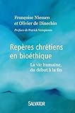 Rep%C3%A8res Chr%C3%A9tiens En Bio%C3%A9thique : La Vie Humaine Du D%C3%A9but %C3%A0 La Fin