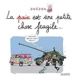 La Paix Est Une Petite Chose Fragile...