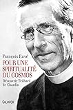 Pour Une Spiritualit%C3%A9 Du Cosmos. D%C3%A9couvrir Teilhard De Chardin