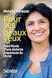 Pour Ses Beaux Yeux. Road Movie D'une Cin%C3%A9aste Amoureuse Du Christ