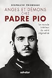 Anges Et Dmons Chez Padre Pio Le Monde Intrieur Du Saint Stigmatis