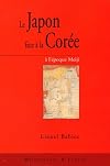 Le Japon face à la Corée à l'époque Meiji